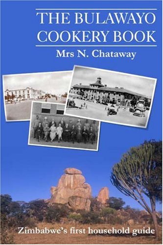 City Travel Guides Discounted  Books : The Bulawayo Cookery Book: Zimbabwe's Original 1909 Cookery Book