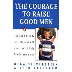 The Courage to Raise Good Men