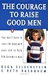 The Courage to Raise Good Men