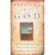 Creating a Life With God: The Call of Ancient Prayer Practices by Daniel Wolpert