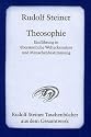 Theosophie: Einf&uuml;hrung in &uuml;bersinnliche Welterkenntnis und Menschenbestimmung