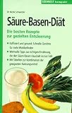 S&auml;ure- Basen- Di&auml;t - Die besten Rezepte zur gezielten Ents&auml;uerung - Nicole Schaenzler