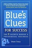 Blue's Clues for Success: The 8 Secrets Behind a Phenomenal Business (Uncorrected Proof)