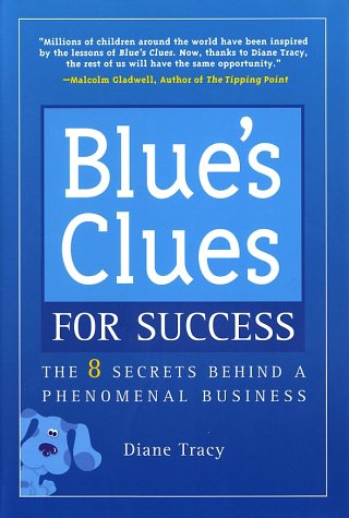 "Blue's Clues" for Success: The 8 Secrets Behind a Phenomenal Business