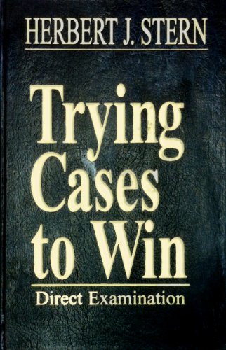 Trying Cases to Win: Direct Examination (Trial Practice Library), by Herbert Jay Stern