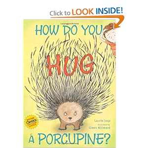 How Do You Hug a Porcupine?