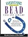 Everything Crafts: Bead Your Own Jewelry; Step-by-step Instructions For Creating One-of-a-kind Bracelets, Earrings, Accessories, And More. (Everything: Sports and Hobbies)