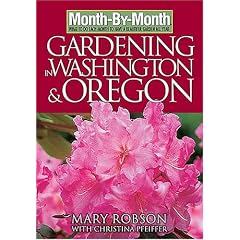 Month-By-Month Gardening in Washington & Oregon: What To Do Each Month To Have A Beautiful Garden All Year