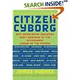 Citizen Cyborg: Why Democratic Societies Must Respond To The Redesigned Human Of The Future