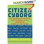 Citizen Cyborg: Why Democratic Societies Must Respond to the Redesigned Human of the Future