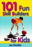 101 Fun Skill Builders for Kids