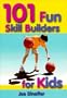 101 Fun Skill Builders for Kids