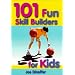 101 Fun Skill Builders for Kids