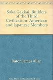 Sōka Gakkai, builders of the third civilization : American and Japanese members