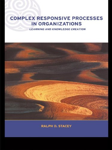 Complex Responsive Processes in Organizations: Learning and Knowledge Creation (Complexity and Emergence in Organizations)