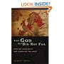 The God That Did Not Fail: How Religion Built and Sustains the West
