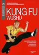 Esercizi di kung fu wushu. La ginnastica preparatoria, le tecniche di base, le combinazioni, il combattimento