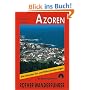 Azoren: 40 ausgew�hlte Tal- und H�henwanderungen auf den neun Inseln der Azoren