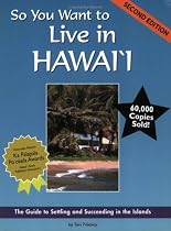 So You Want to Live in Hawaii: The Guide to Settling and Succeeding in the Islands (Second Edition)