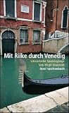 Mit Rilke durch Venedig: Literarische Spazierg&auml;nge (insel taschenbuch) - Birgit Haustedt, Rainer Maria Rilke