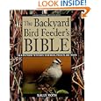The Backyard Bird Feeder's Bible: The A-to-Z Guide To Feeders, Seed Mixes, Projects, And Treats (Rodale Organic... by Sally Roth
