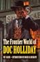 The Frontier World of Doc Holliday