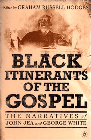 Black Itinerants of the Gospel: The Narratives of John Jea and George White