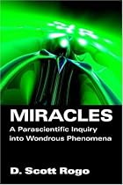Miracles: A Parascientific Inquiry into Wondrous Phenomena