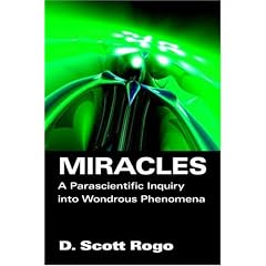 Miracles: A Parascientific Inquiry into Wondrous Phenomena