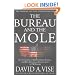 The Bureau and the Mole: The Unmasking of Robert Philip Hanssen, the Most Dangerous Double Agent in FBI History