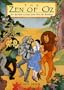 The Zen of Oz: Ten Spiritual Lessons from Over the Rainbow