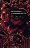 Virtual Realities and Their Discontents