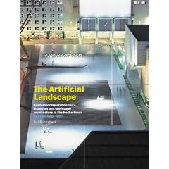 Artificial Landscape - Contemporary Architecture, Urbanism & Landscape Architecture in the Netherland