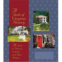 A Taste Of Virginia History: A Guide to Historic Eateries and Their Recipes (A Taste of History)