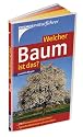 Welcher Baum ist das? 170 B&auml;ume einfach bestimmen - typische Merkmale auf einen Blick