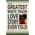 The Greatest White Trash Love Story Ever Told