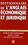 Dictionnaire de l'anglais �conomique et juridique et du commerce international