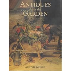 Antiques from the Garden by Alistair Morris