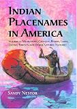 Indian Placenames in America: Mountains, Canyons, Rivers, Lakes, Creeks, Forests, and Other Natural Features (Indian Placenames in America) (Indian Placenames in America)