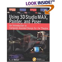 Using 3D Studio MAX, Painter, and Poser: An Introduction to Computer-Assisted Design for the Theatre