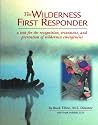 Wilderness First Responder: A Text for the Recognition, Treatment and Prevention of Wilderness Injuries
