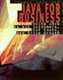Java for Business: Using Java to Win Customers, Cut Costs, and Drive Growth