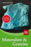 Mineralien & Gesteine: Merkmale, Vorkommen und Verwendung - Walter Schumann