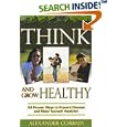 Think and Grow Healthy by Alexander Corbain and Corbain Alexander