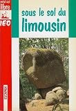 Sous le sol du Limousin