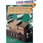 Guide to Old Radios: Pointers, Pictures, and Prices (Guide to Old Radios) by David Johnson and Betty Johnson