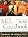 The Menopause Cookbook: How to Eat Now and for the Rest of Your Life