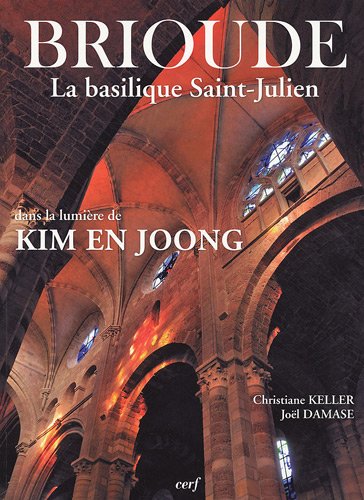 BRIOUDE ET ENVIRONS - Brioude La basilique Saint-Julien dans la lumi&egrave;re de Kim En Joong