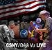 CSNY/D&eacute;j&agrave; Vu Live