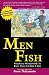 Men Are Like Fish: What Every Woman Needs to Know About Catching a Man